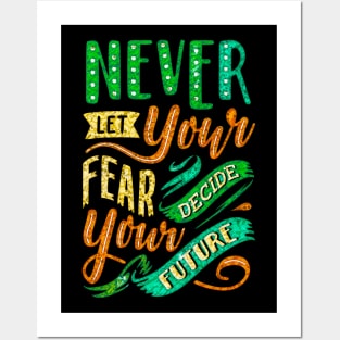 Never Let Your Fear Decide Your Future - Typography Inspirational Quote Design Great For Any Occasion Posters and Art